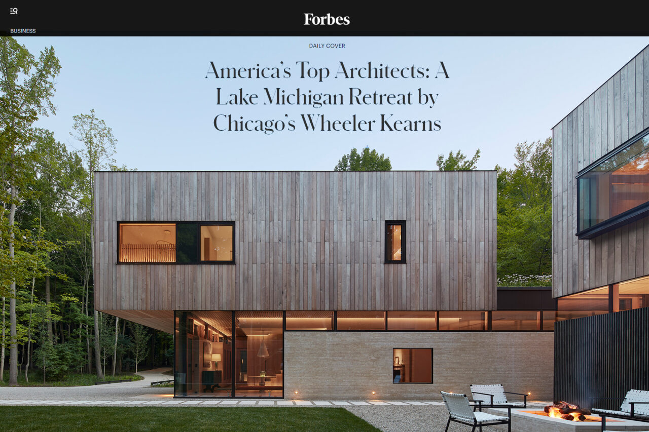 Forbes Daily Cover Story: “America’s Top Architects: A Lake Michigan Retreat by Chicago’s Wheeler Kearns”